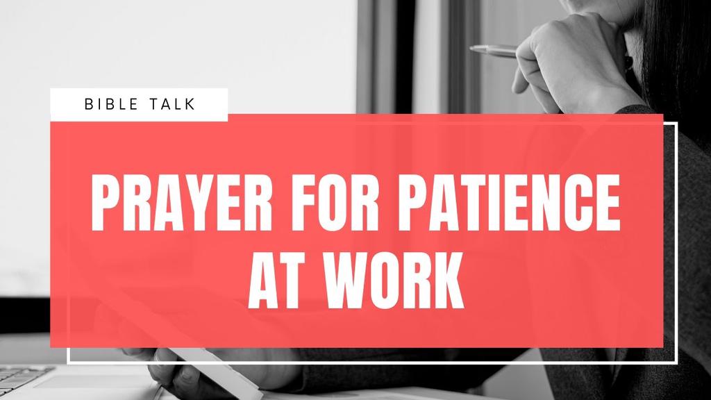 'Video thumbnail for Prayer for patience at work (with Bible verses)'