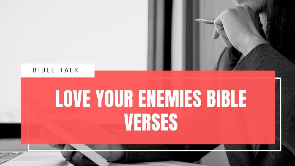 'Video thumbnail for Love your enemies Bible verses.'