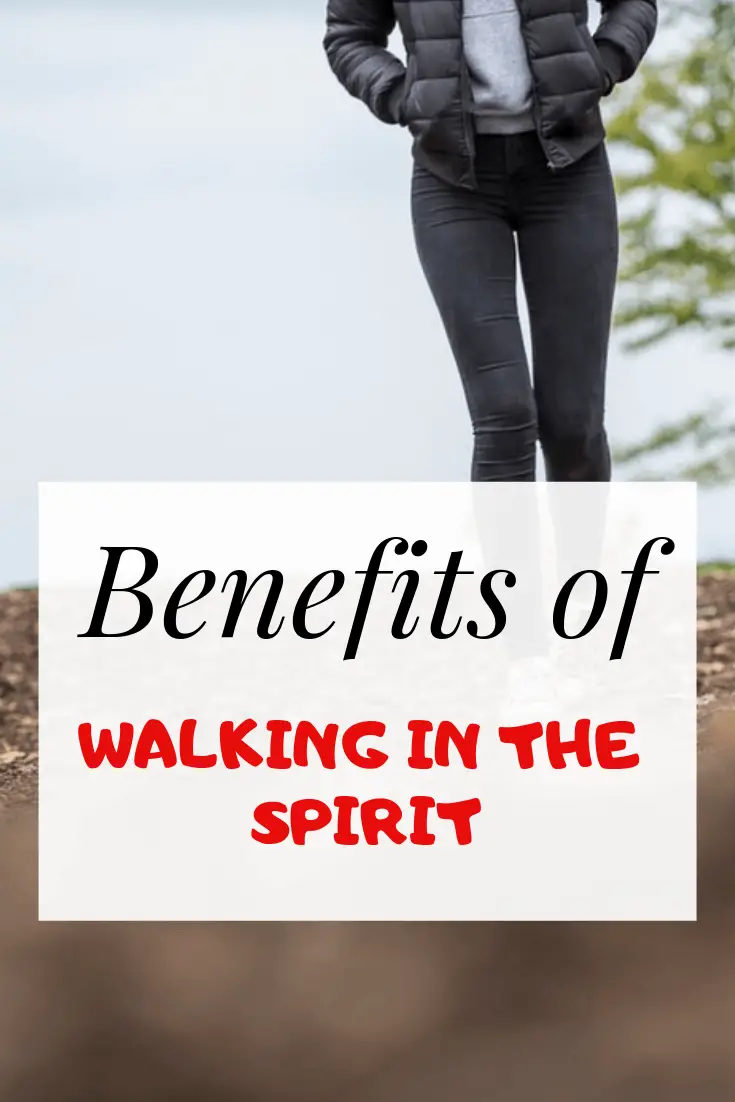 Benefits of walking in the spirit