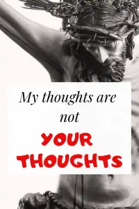 My Thoughts Are Not Your Thoughts: Learn God’s Spiritual Thinking