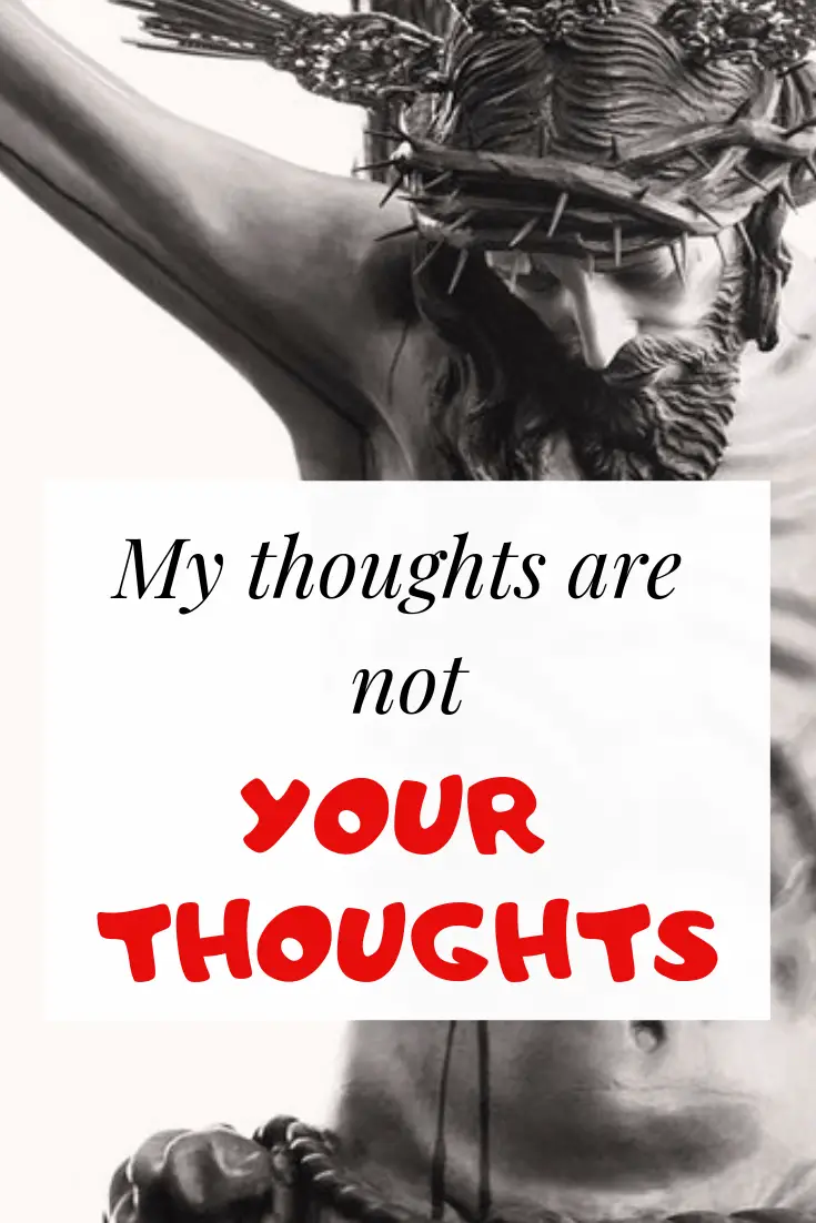 My thoughts are not your thoughts