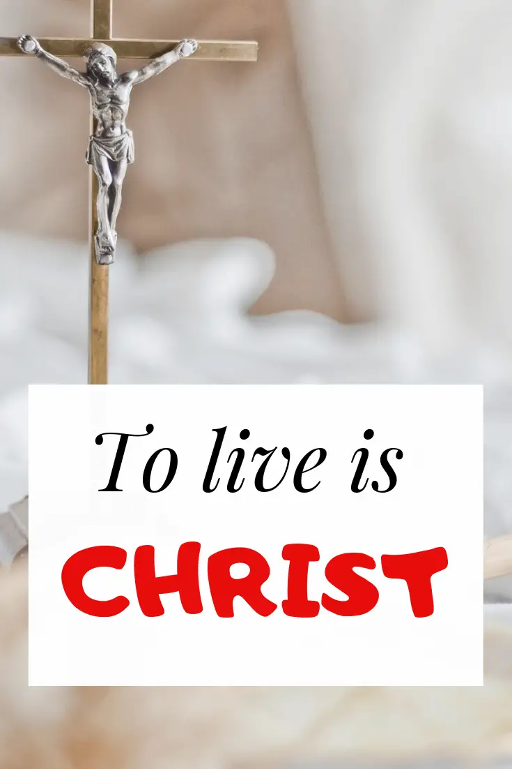To live is Christ