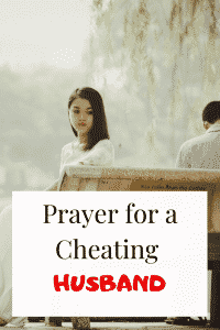 Prayer for an Unfaithful & Cheating Husband (4 Bible verses)