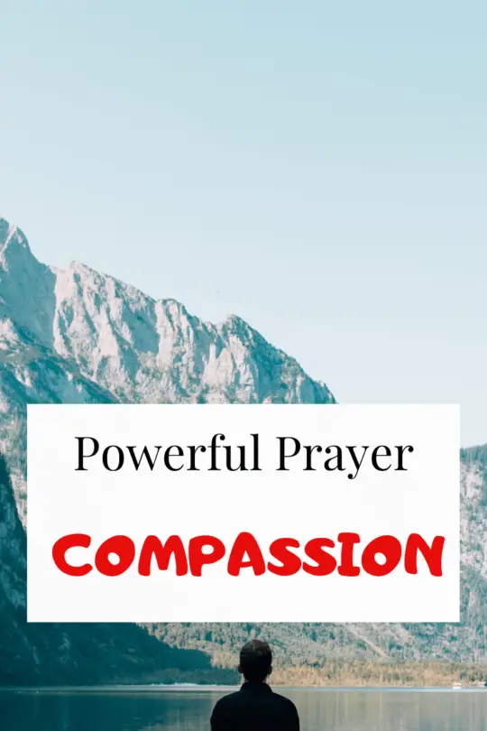 Powerful Prayer for God’s Compassion [and for others]
