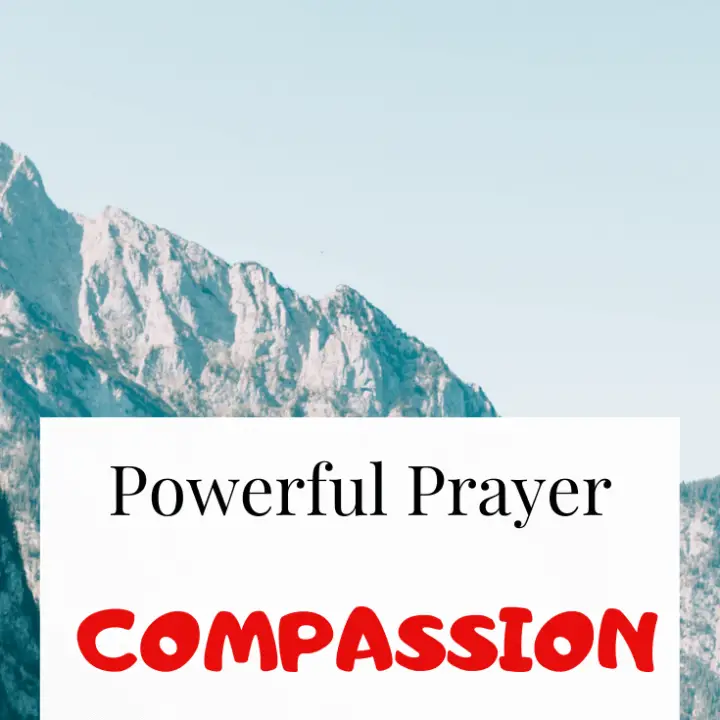 Powerful Prayer for God’s Compassion [and for others]